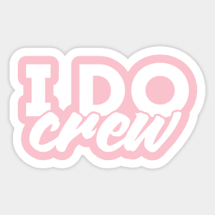 I Do Crew - Wedding Party Design Sticker